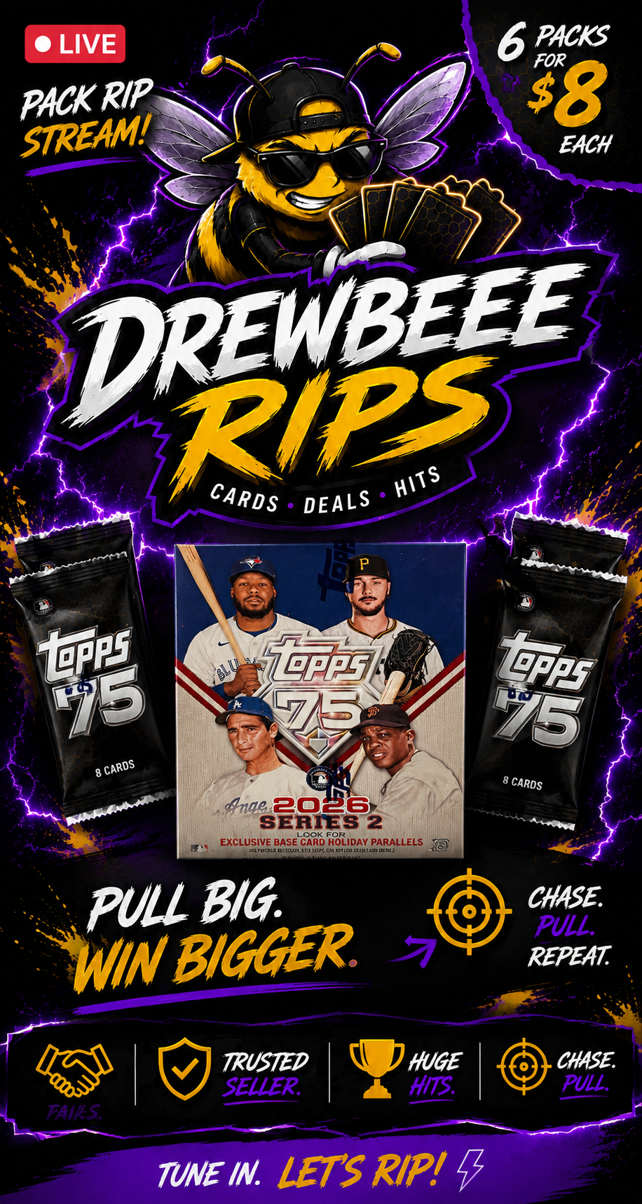 DREWBEEE RIPS live pack rip stream flyer — Topps 75 packs, 6 packs for $8 each, pull big win bigger